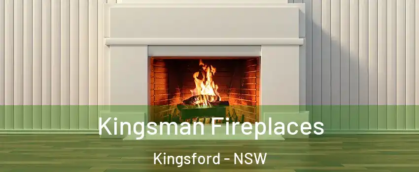 Kingsman Fireplaces Kingsford - NSW