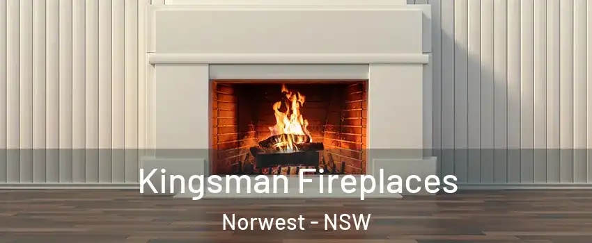 Kingsman Fireplaces Norwest - NSW