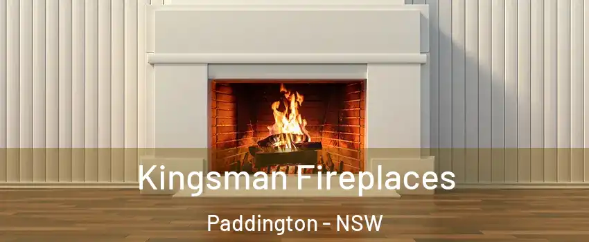 Kingsman Fireplaces Paddington - NSW