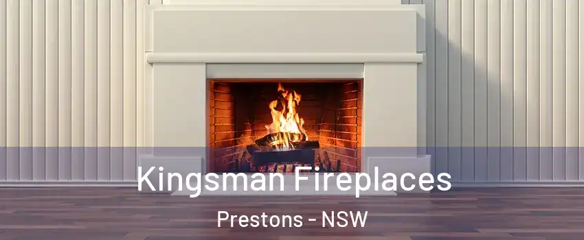 Kingsman Fireplaces Prestons - NSW