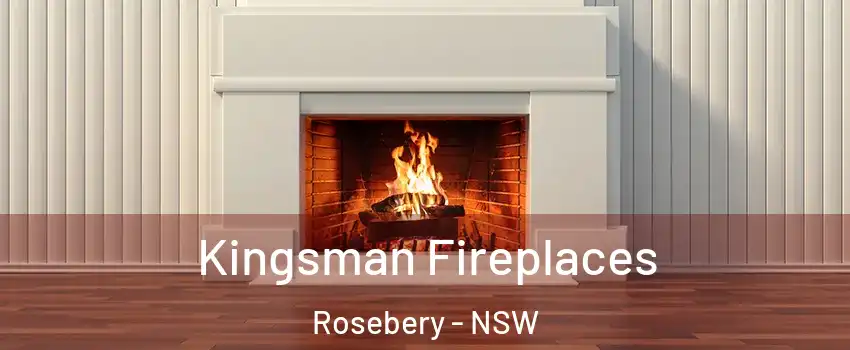 Kingsman Fireplaces Rosebery - NSW