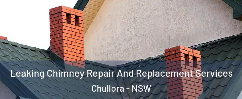 Leaking Chimney Repair And Replacement Services Chullora - NSW