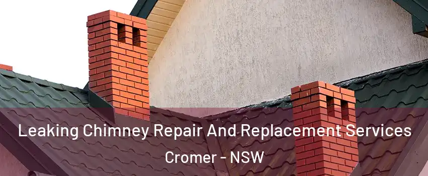 Leaking Chimney Repair And Replacement Services Cromer - NSW