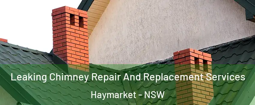 Leaking Chimney Repair And Replacement Services Haymarket - NSW
