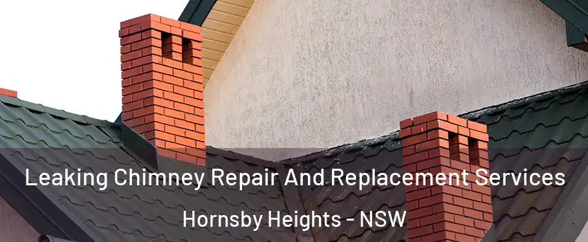 Leaking Chimney Repair And Replacement Services Hornsby Heights - NSW
