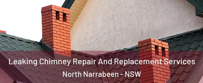 Leaking Chimney Repair And Replacement Services North Narrabeen - NSW