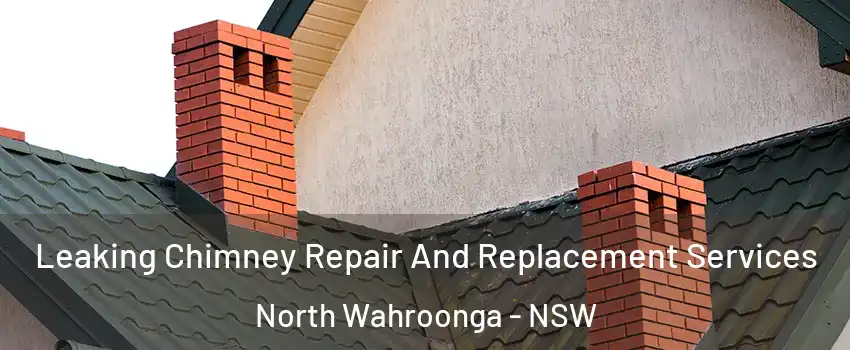 Leaking Chimney Repair And Replacement Services North Wahroonga - NSW
