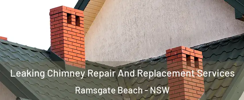 Leaking Chimney Repair And Replacement Services Ramsgate Beach - NSW