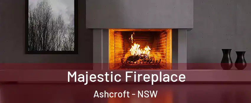 Majestic Fireplace Ashcroft - NSW