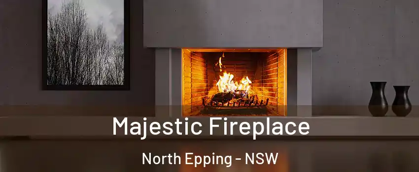 Majestic Fireplace North Epping - NSW