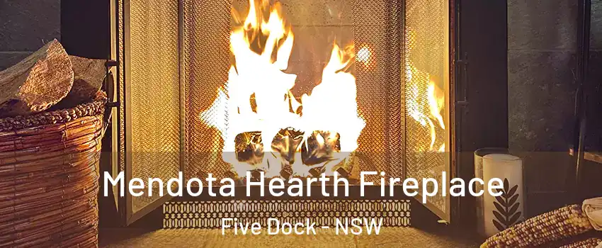 Mendota Hearth Fireplace Five Dock - NSW