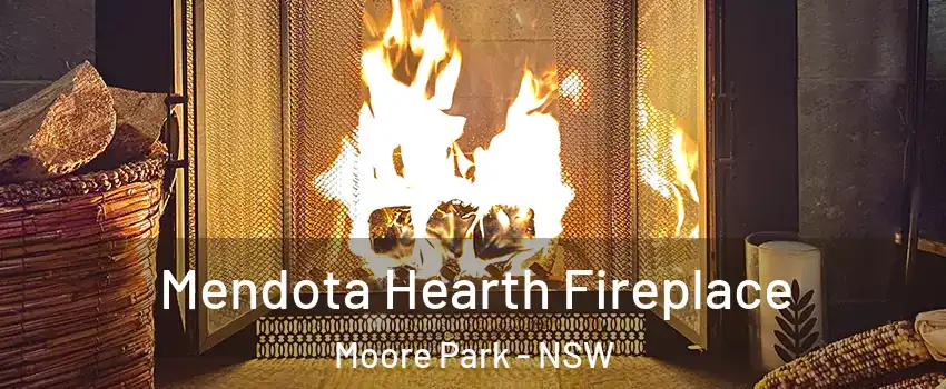 Mendota Hearth Fireplace Moore Park - NSW