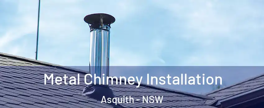 Metal Chimney Installation Asquith - NSW