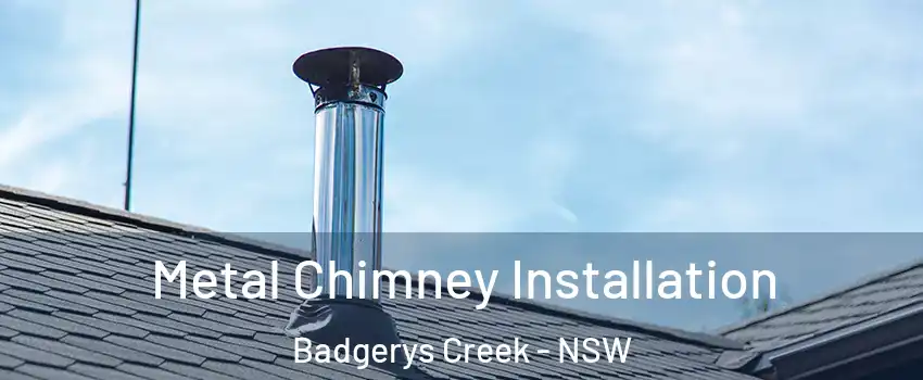 Metal Chimney Installation Badgerys Creek - NSW