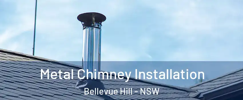 Metal Chimney Installation Bellevue Hill - NSW