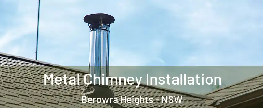 Metal Chimney Installation Berowra Heights - NSW