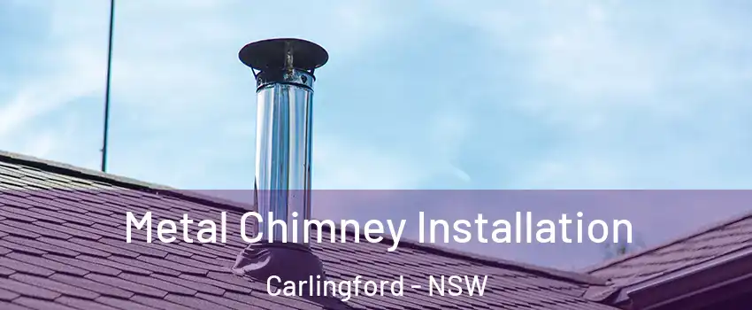 Metal Chimney Installation Carlingford - NSW