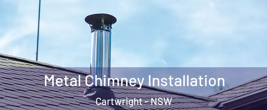Metal Chimney Installation Cartwright - NSW