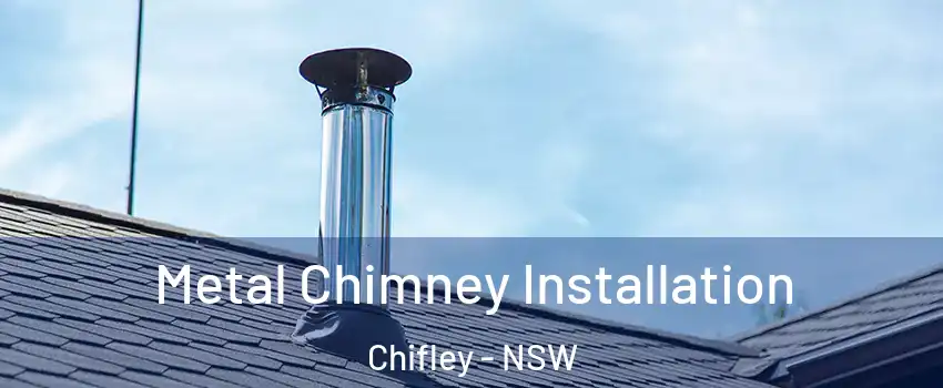 Metal Chimney Installation Chifley - NSW