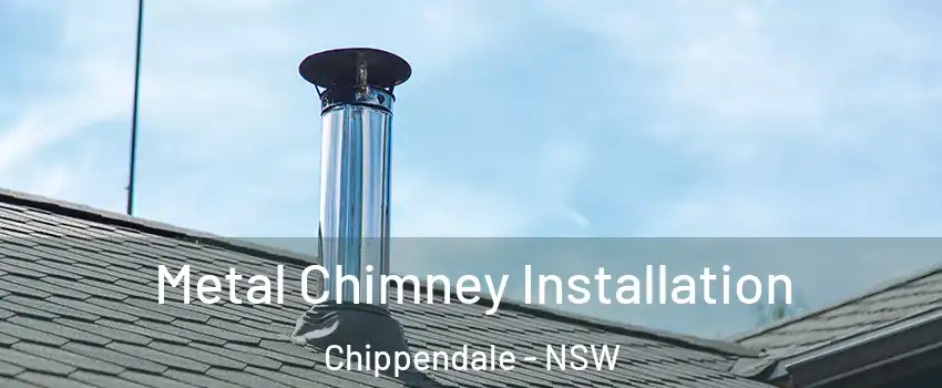 Metal Chimney Installation Chippendale - NSW
