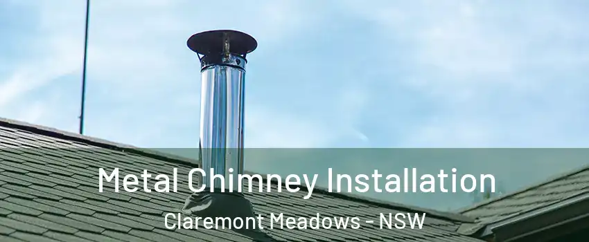 Metal Chimney Installation Claremont Meadows - NSW