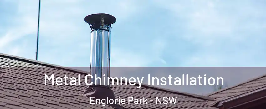 Metal Chimney Installation Englorie Park - NSW