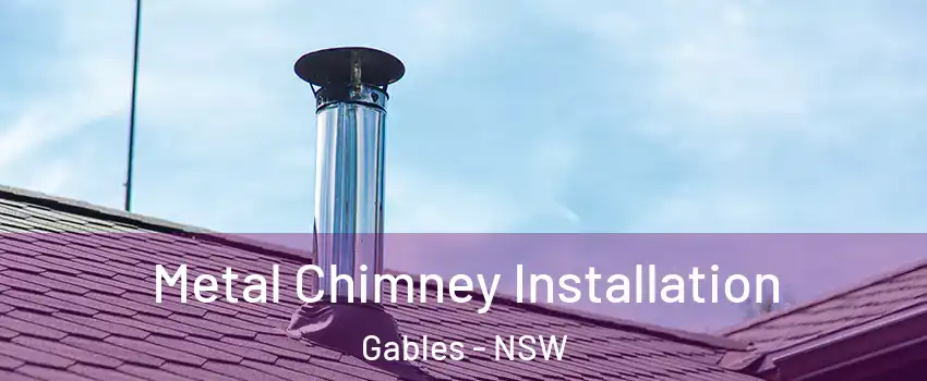 Metal Chimney Installation Gables - NSW