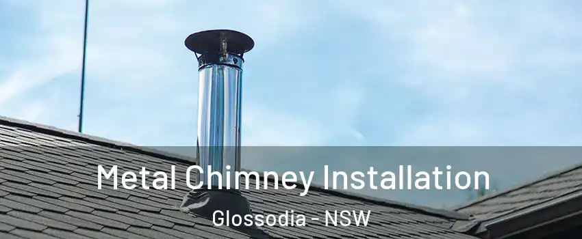 Metal Chimney Installation Glossodia - NSW