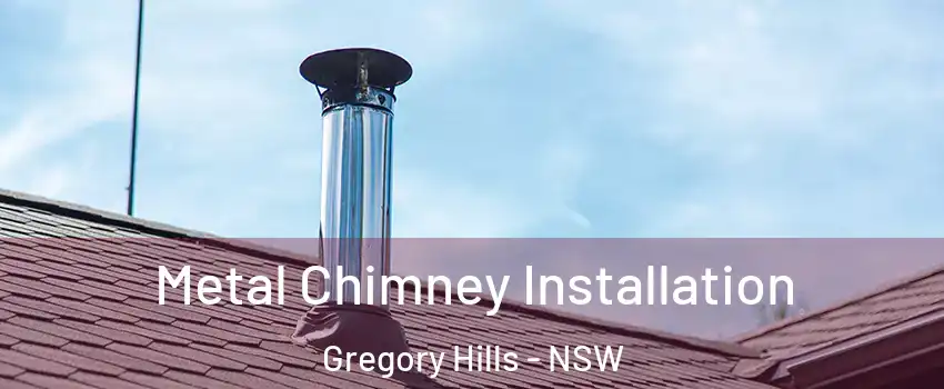 Metal Chimney Installation Gregory Hills - NSW