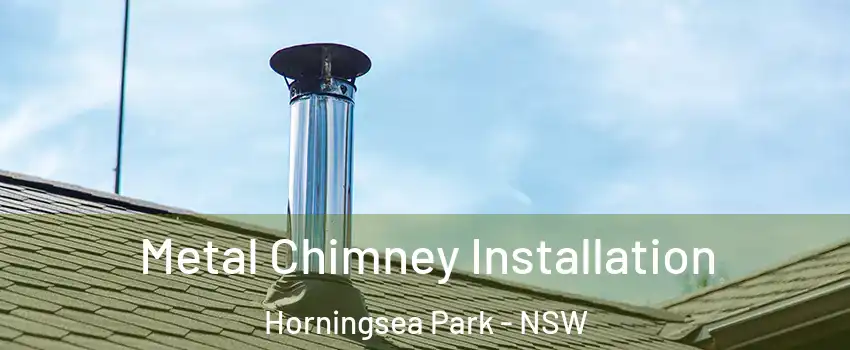 Metal Chimney Installation Horningsea Park - NSW
