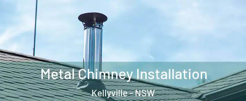 Metal Chimney Installation Kellyville - NSW