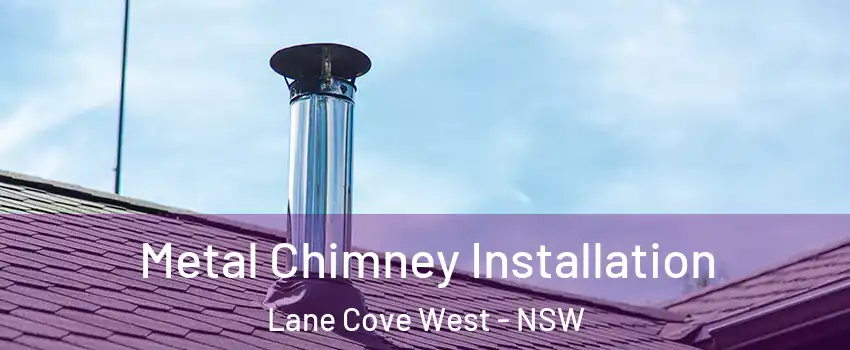 Metal Chimney Installation Lane Cove West - NSW