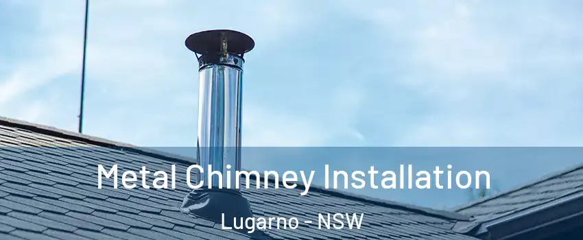 Metal Chimney Installation Lugarno - NSW