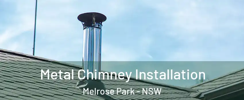 Metal Chimney Installation Melrose Park - NSW