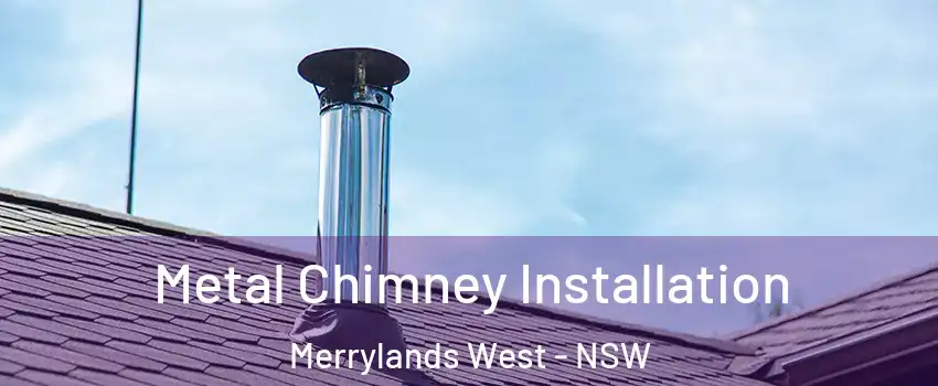 Metal Chimney Installation Merrylands West - NSW