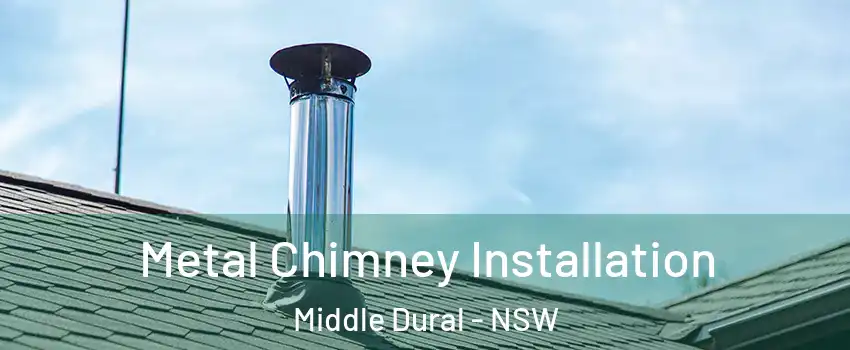 Metal Chimney Installation Middle Dural - NSW