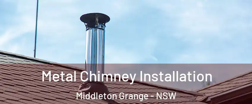 Metal Chimney Installation Middleton Grange - NSW