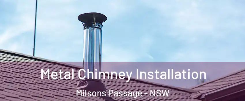 Metal Chimney Installation Milsons Passage - NSW