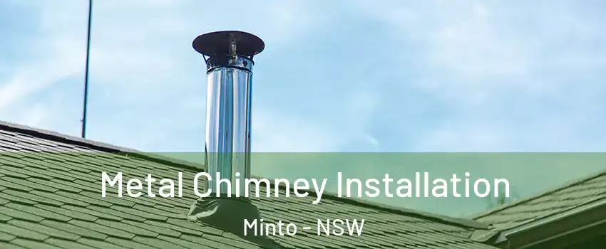 Metal Chimney Installation Minto - NSW