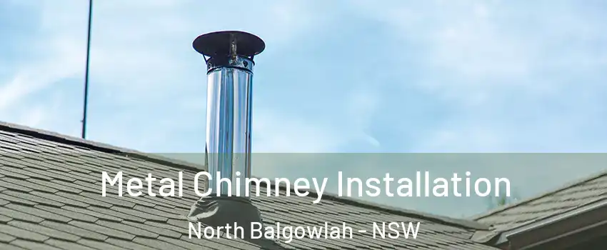 Metal Chimney Installation North Balgowlah - NSW