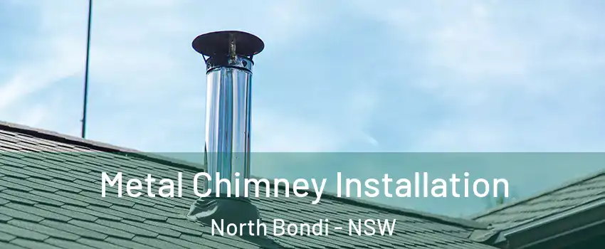Metal Chimney Installation North Bondi - NSW