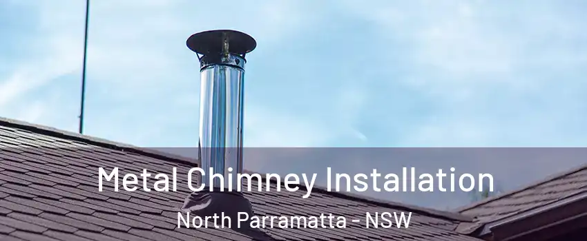 Metal Chimney Installation North Parramatta - NSW