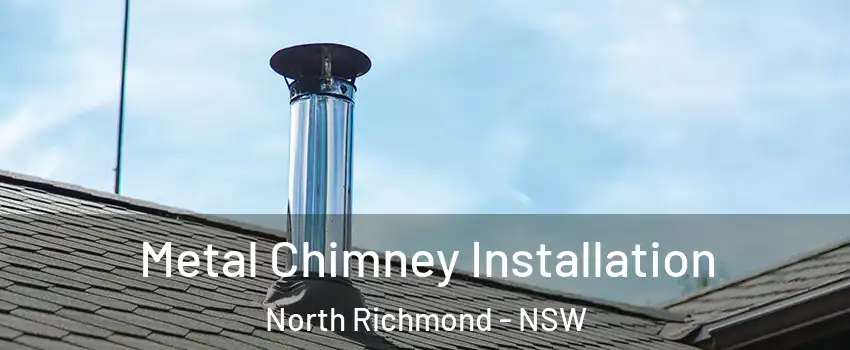 Metal Chimney Installation North Richmond - NSW