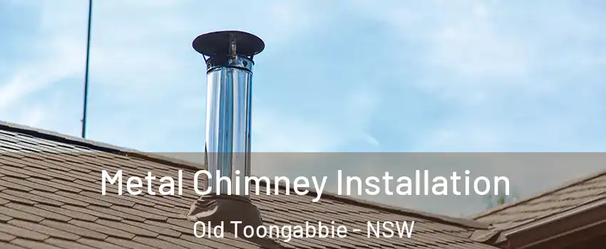 Metal Chimney Installation Old Toongabbie - NSW
