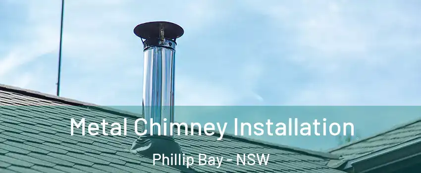 Metal Chimney Installation Phillip Bay - NSW