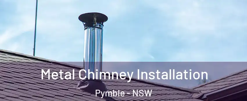Metal Chimney Installation Pymble - NSW