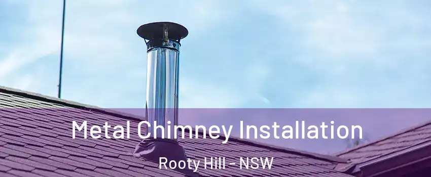 Metal Chimney Installation Rooty Hill - NSW