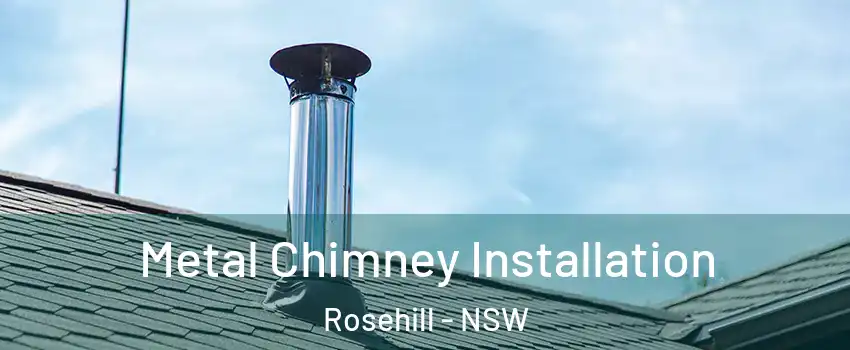 Metal Chimney Installation Rosehill - NSW