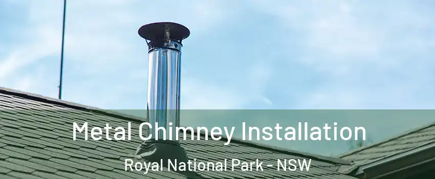 Metal Chimney Installation Royal National Park - NSW