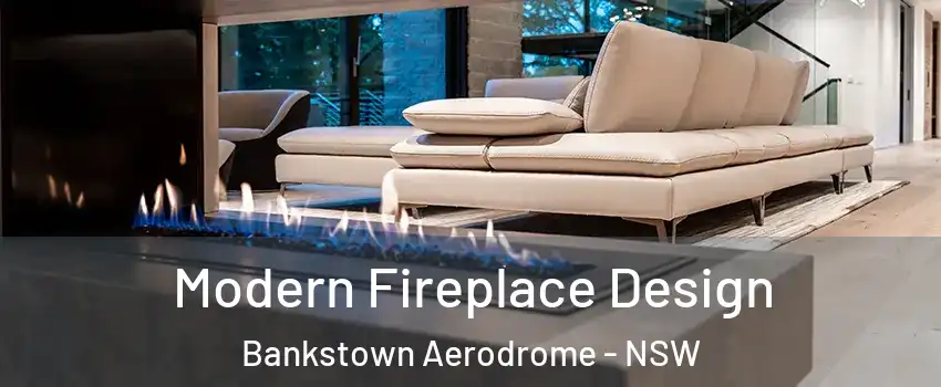 Modern Fireplace Design Bankstown Aerodrome - NSW